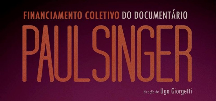 Crowdfunding do Documentário Paul Singer Uma História do Brasil